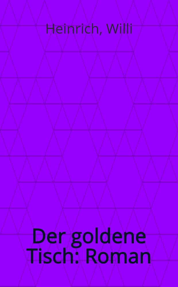 Der goldene Tisch : Roman