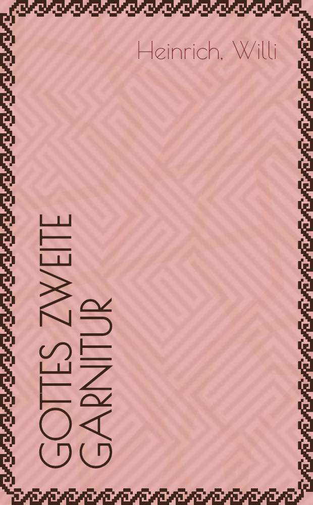 Gottes zweite Garnitur : Roman