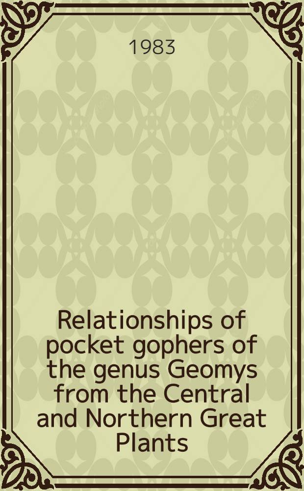 Relationships of pocket gophers of the genus Geomys from the Central and Northern Great Plants
