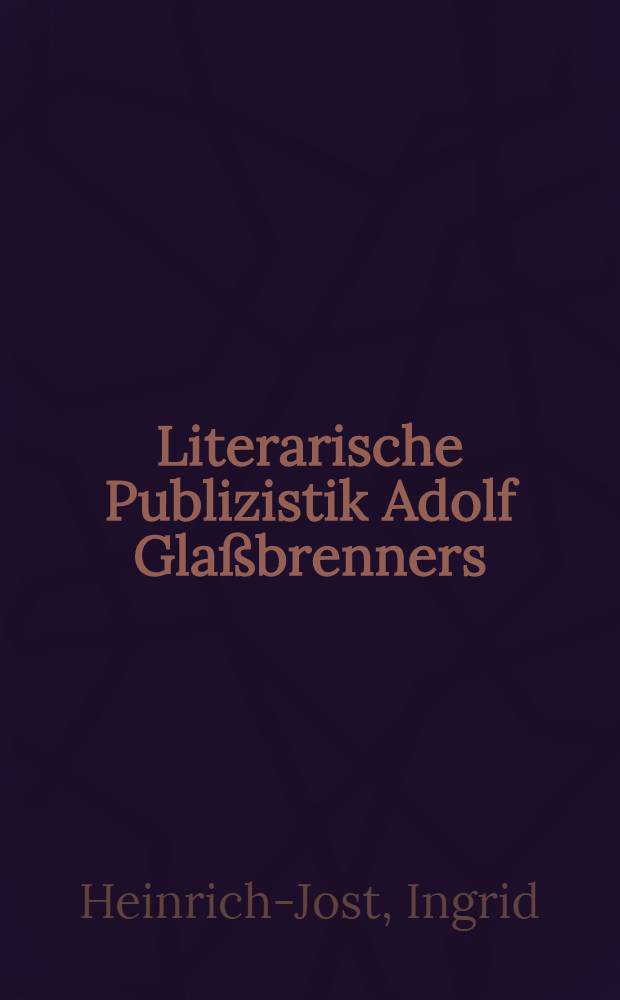 Literarische Publizistik Adolf Glaßbrenners (1810-1876) : Die List beim Schreiben der Wahrheit