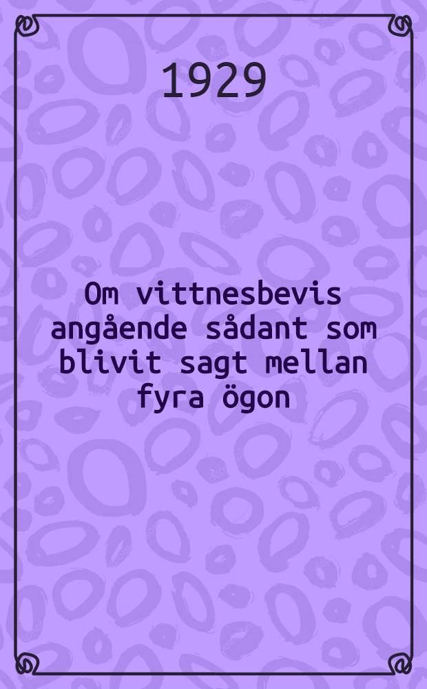 Om vittnesbevis angående sådant som blivit sagt mellan fyra ögon