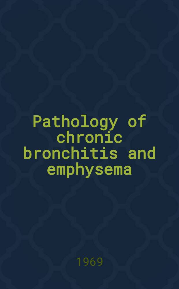 Pathology of chronic bronchitis and emphysema