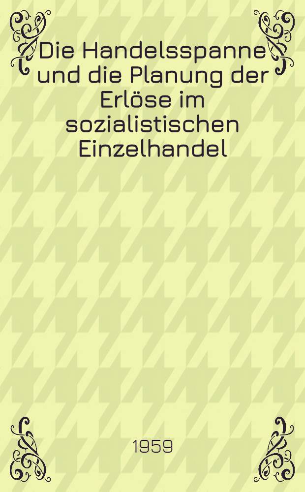 Die Handelsspanne und die Planung der Erlöse im sozialistischen Einzelhandel