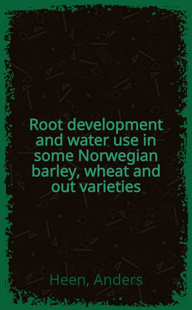 Root development and water use in some Norwegian barley, wheat and out varieties = Rotutvikling vannforbruk hos noen norske sorter av bygg, hvete og havre