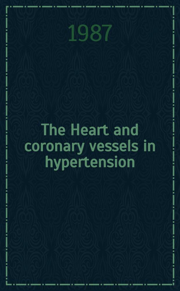 The Heart and coronary vessels in hypertension