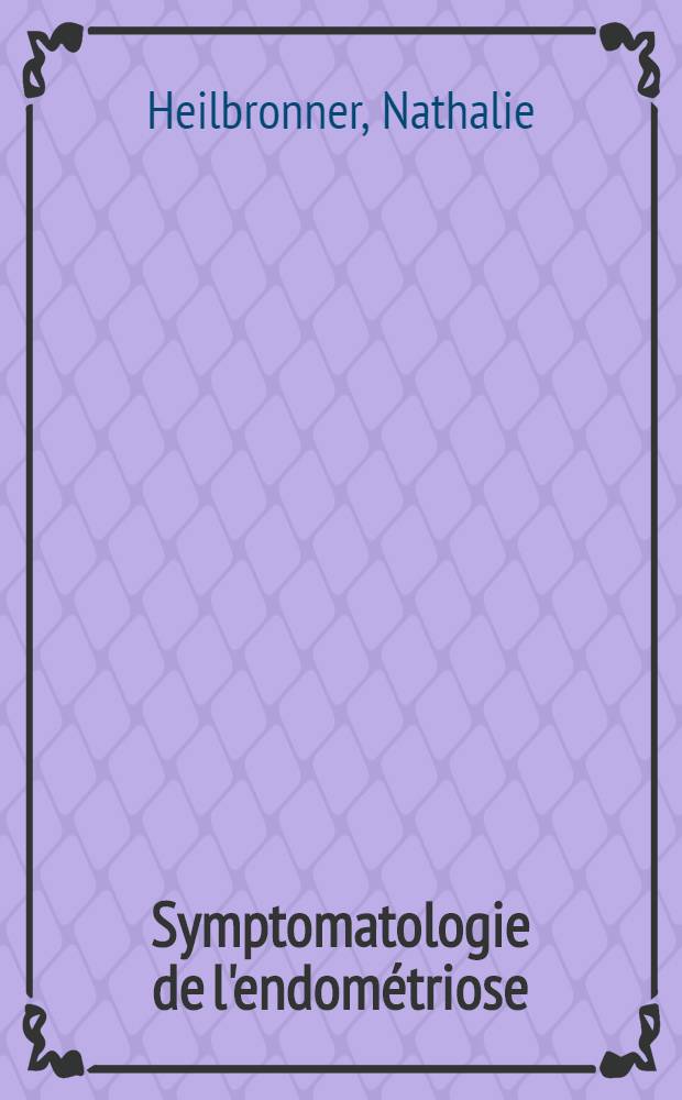 Symptomatologie de l'endométriose : À propos de 287 observations : Thèse ..