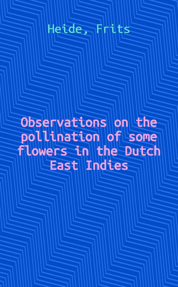 Observations on the pollination of some flowers in the Dutch East Indies