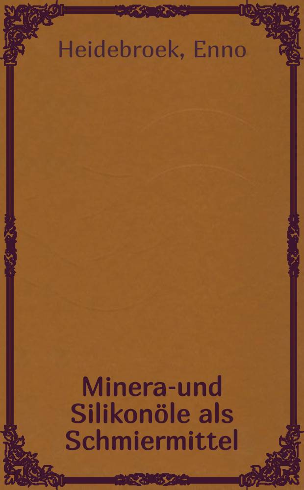 Mineral- und Silikon&ouml;le als Schmiermittel