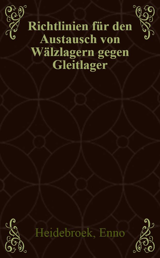 Richtlinien für den Austausch von Wälzlagern gegen Gleitlager : Ergänzungen vorbehalten