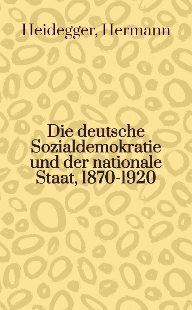 Die deutsche Sozialdemokratie und der nationale Staat, 1870-1920