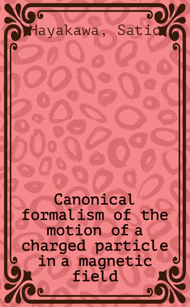 Canonical formalism of the motion of a charged particle in a magnetic field