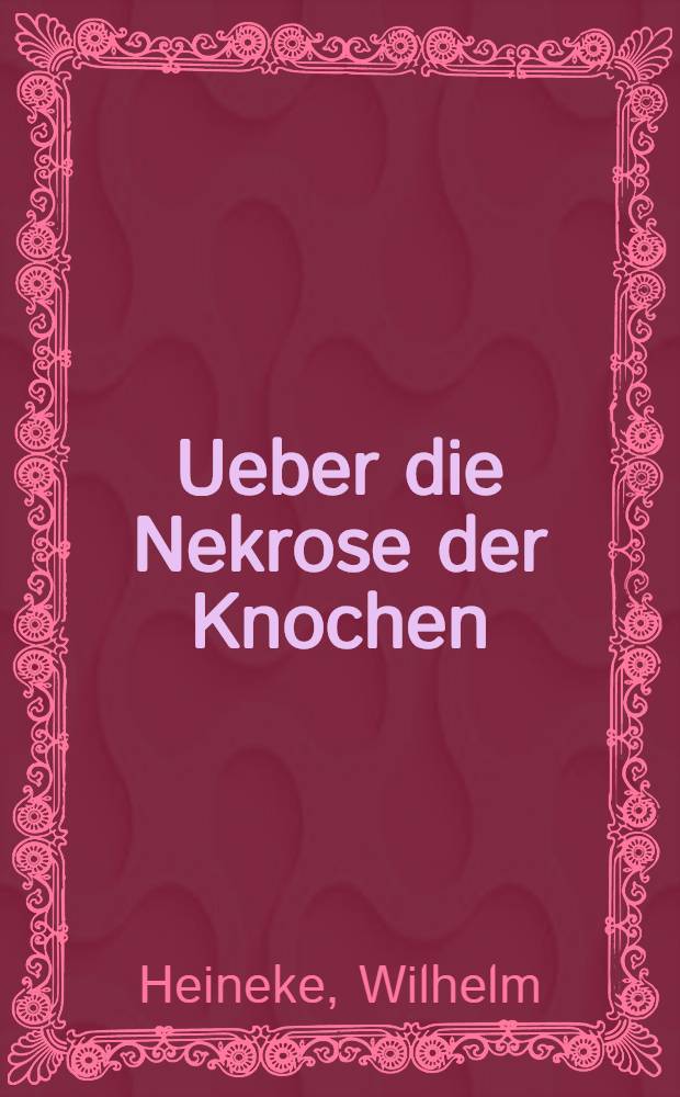 Ueber die Nekrose der Knochen