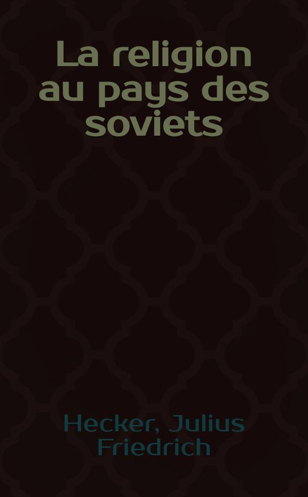 La religion au pays des soviets : Traduit de l'anglais