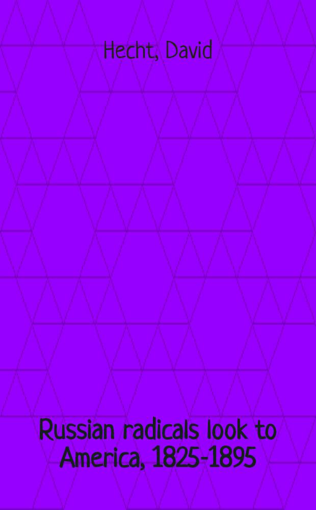 Russian radicals look to America, 1825-1895