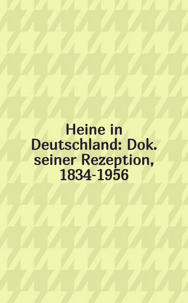 Heine in Deutschland : Dok. seiner Rezeption, 1834-1956