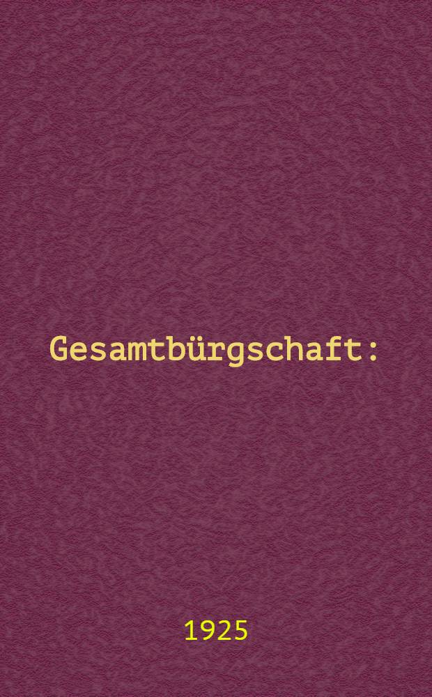 ... Gesamtbürgschaft : (Gefängnisaufzeichnungen)