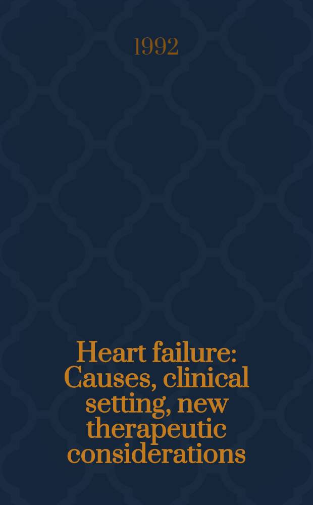 Heart failure : Causes, clinical setting, new therapeutic considerations : A symp. held in conjunction with the annu. meet of the Amer. college of cardiology