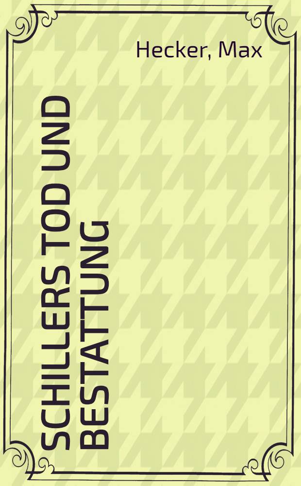 Schillers Tod und Bestattung