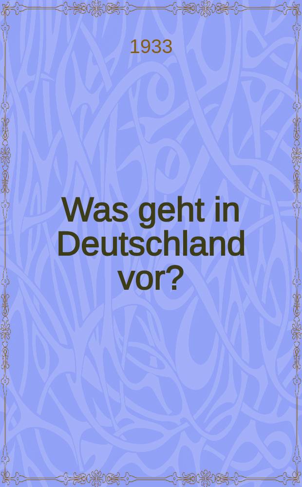 ... Was geht in Deutschland vor? : KPD und Hitler Diktatur