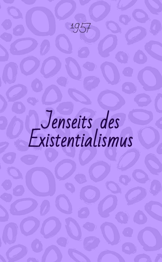 Jenseits des Existentialismus : Studien zum Gestaltwandel der gegenwärtigen Philosophie