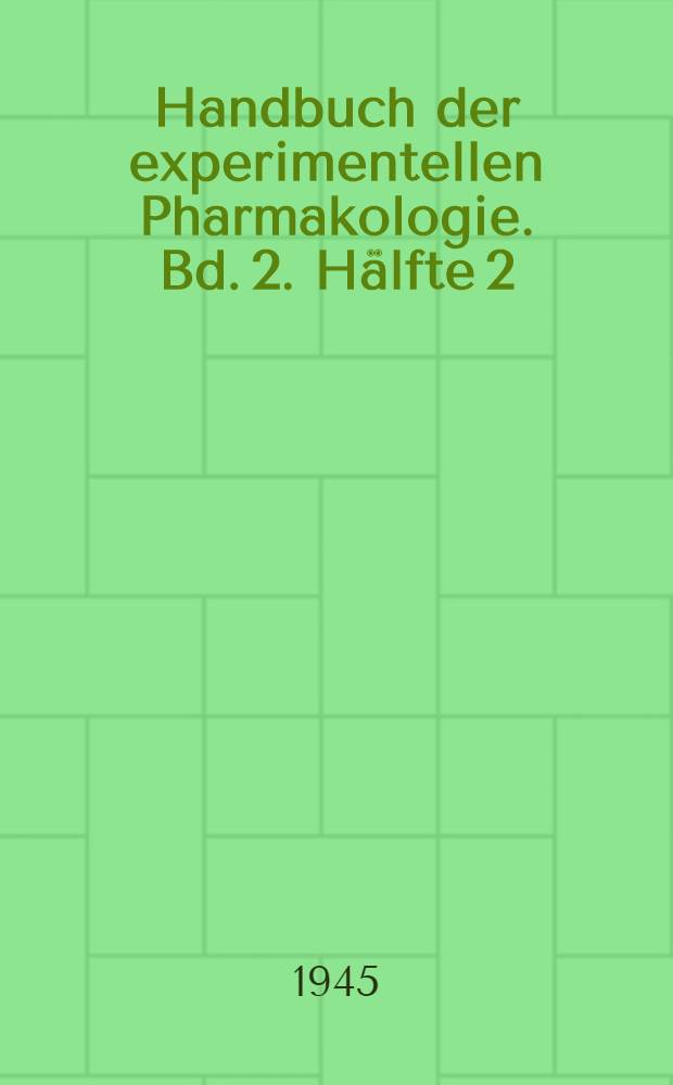 Handbuch der experimentellen Pharmakologie. Bd. 2. Hälfte 2