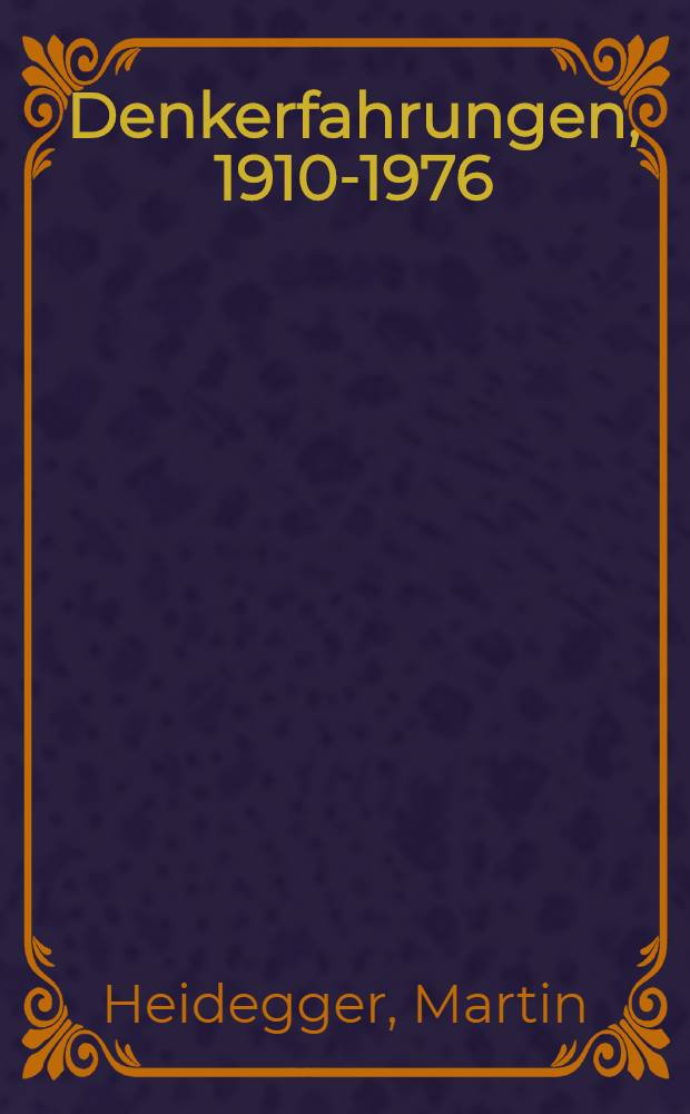 Denkerfahrungen, 1910-1976