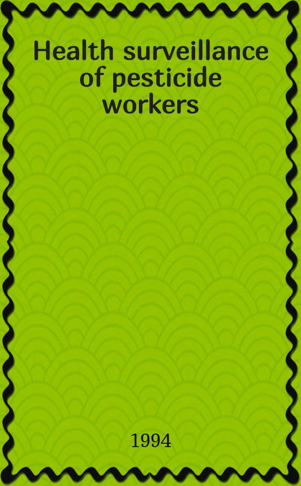 Health surveillance of pesticide workers : A man. for occupational health professionals