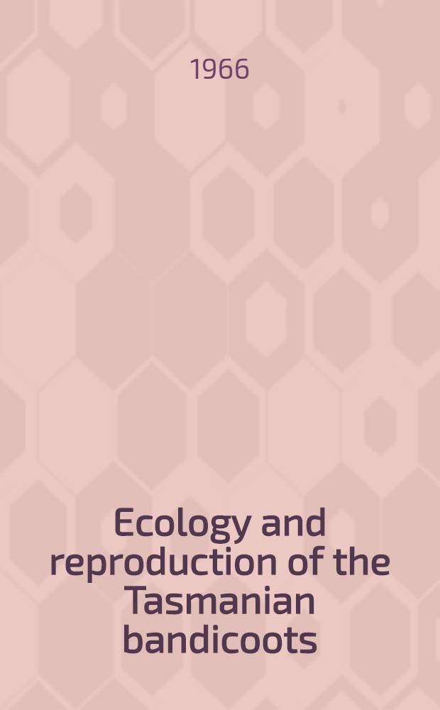 Ecology and reproduction of the Tasmanian bandicoots : (Perameles gunni and Isodon obesulus)