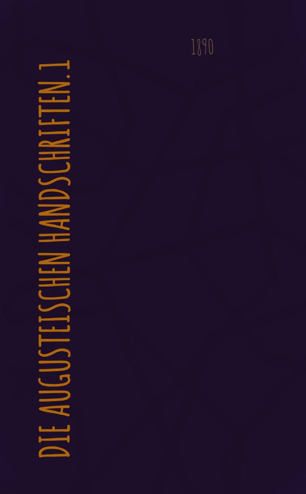 Die Augusteischen Handschriften. 1