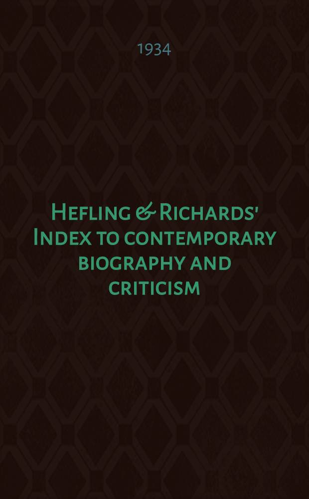 Hefling & Richards' Index to contemporary biography and criticism