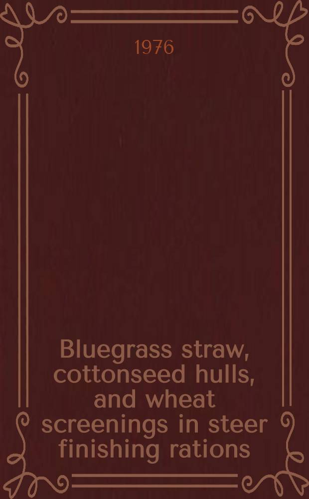 Bluegrass straw, cottonseed hulls, and wheat screenings in steer finishing rations