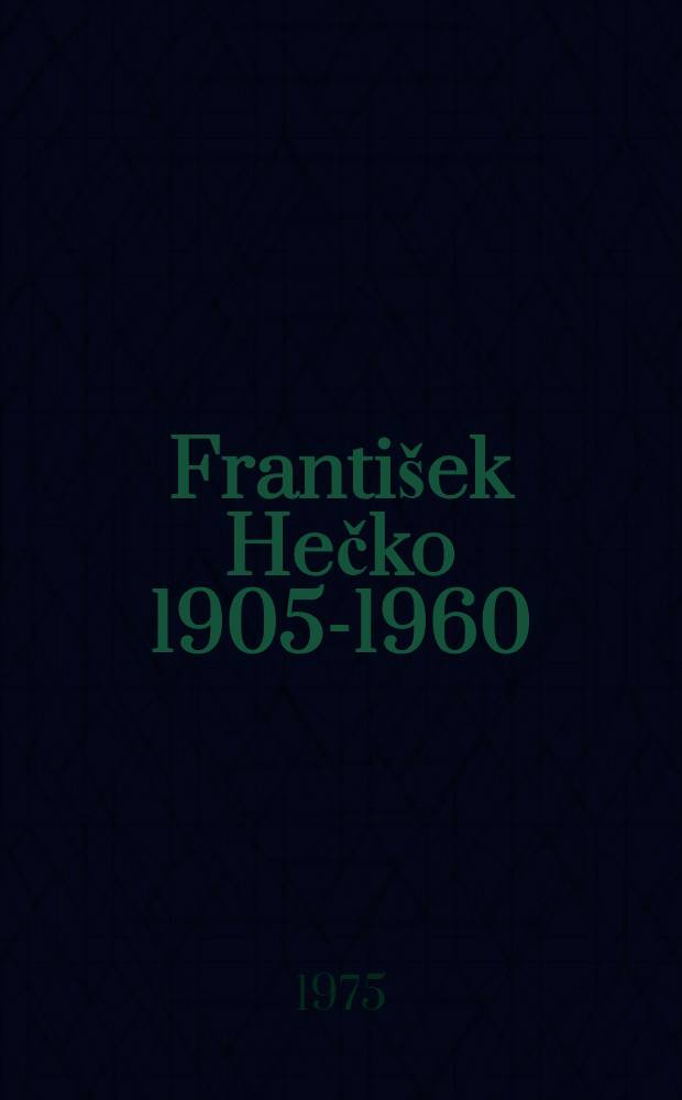 Franti&scaron;ek Hečko 1905-1960 : S&uacute;bor 12 fotopohľadn&iacute;c