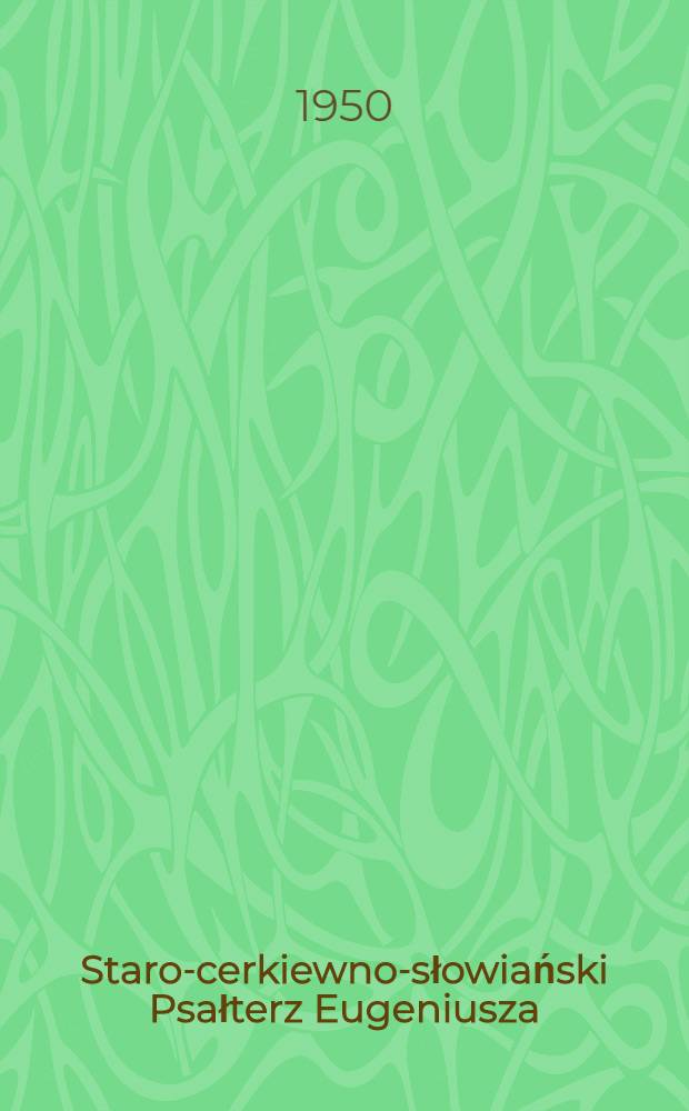 Staro-cerkiewno-słowiański Psałterz Eugeniusza : Opis i charakterystyka językowa zabytku : Streszczenie