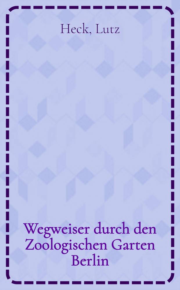 Wegweiser durch den Zoologischen Garten Berlin