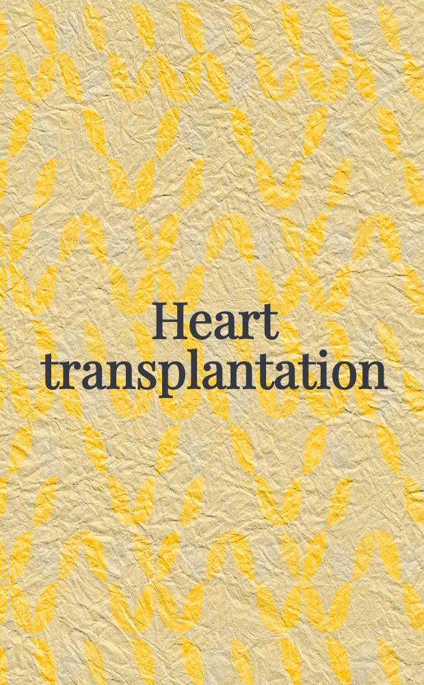 Heart transplantation : The present status of orthotopic a. heterotopic heart transplantation