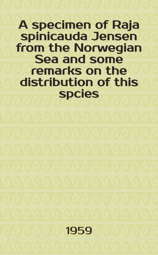 A specimen of Raja spinicauda Jensen from the Norwegian Sea and some remarks on the distribution of this spcies