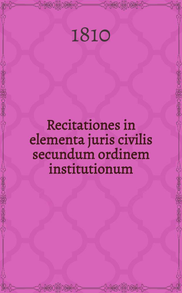 ... Recitationes in elementa juris civilis secundum ordinem institutionum : Accesserunt, opera et cura A. M. J. J. Dupin ... notae et observationes ... : P. 1-2