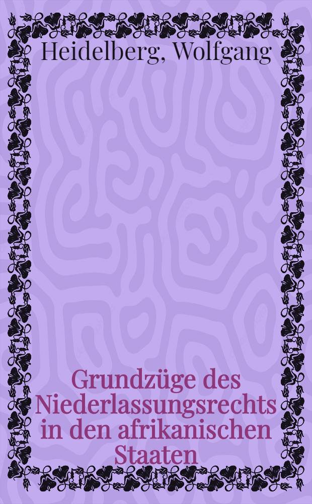Grundz&uuml;ge des Niederlassungsrechts in den afrikanischen Staaten