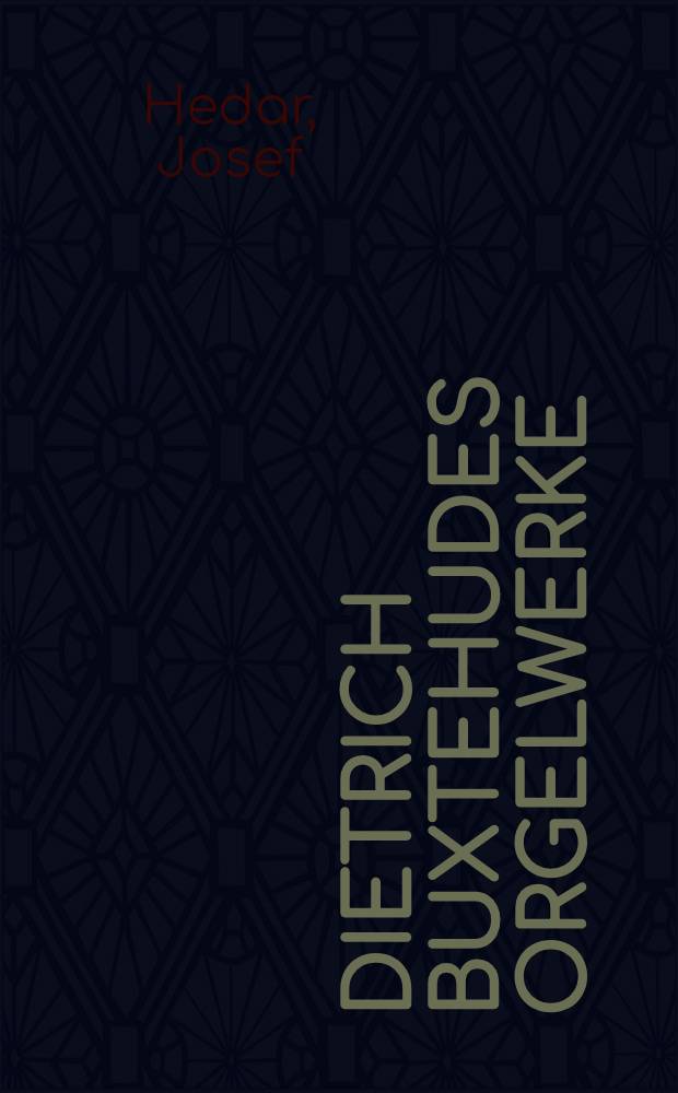 Dietrich Buxtehudes Orgelwerke : Zur Geschichte der norddt. Orgelstils