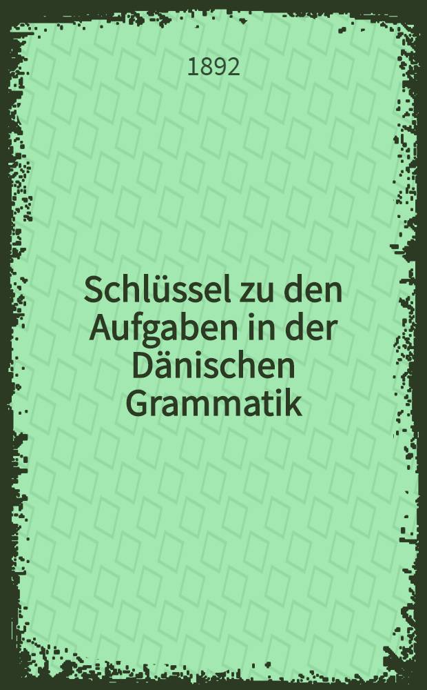 Schl&uuml;ssel zu den Aufgaben in der D&auml;nischen Grammatik