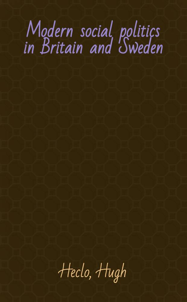 Modern social politics in Britain and Sweden : From relief to income maintenance