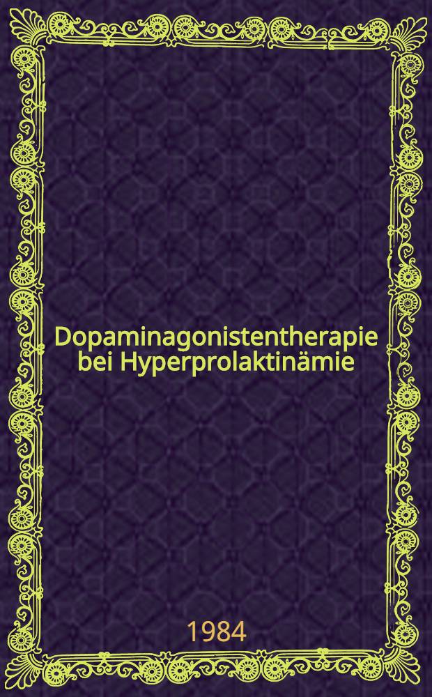 Dopaminagonistentherapie bei Hyperprolaktinämie : Cross-over Vergleich zwischen Bromocryptin u. Lisurid : Inaug.-Diss