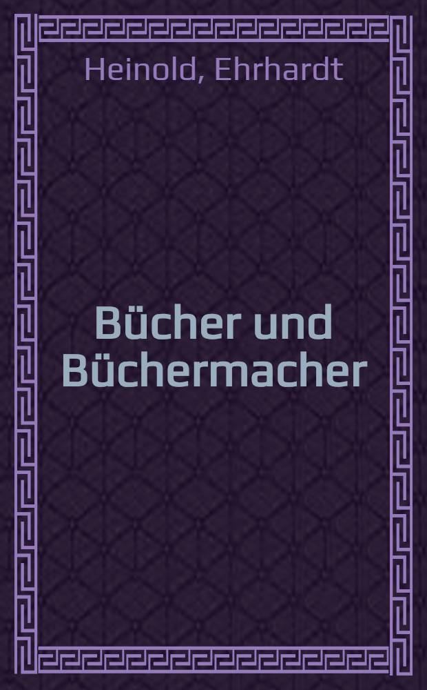 B&uuml;cher und B&uuml;chermacher : Was man vom Einzelhandel mit B&uuml;chern wissen sollte