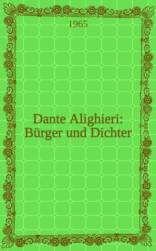 Dante Alighieri : Bürger und Dichter