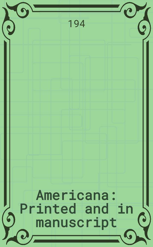 Americana : Printed and in manuscript : Каталог : A most interesting collection