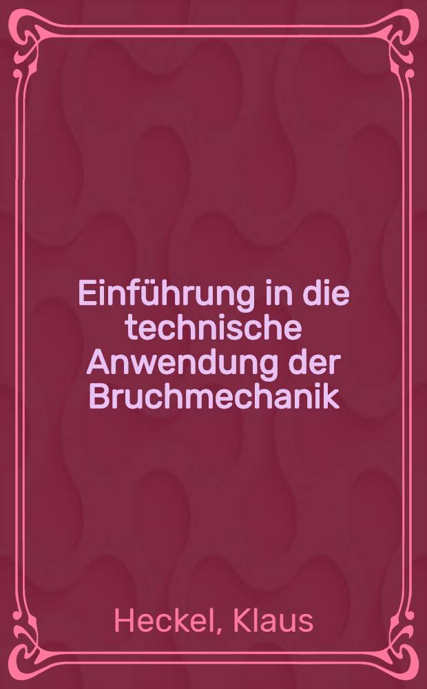 Einführung in die technische Anwendung der Bruchmechanik