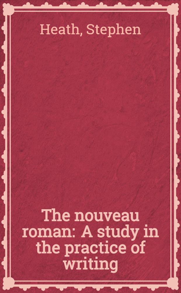 The nouveau roman : A study in the practice of writing