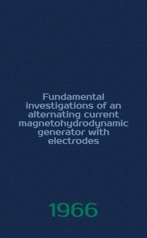 Fundamental investigations of an alternating current magnetohydrodynamic generator with electrodes