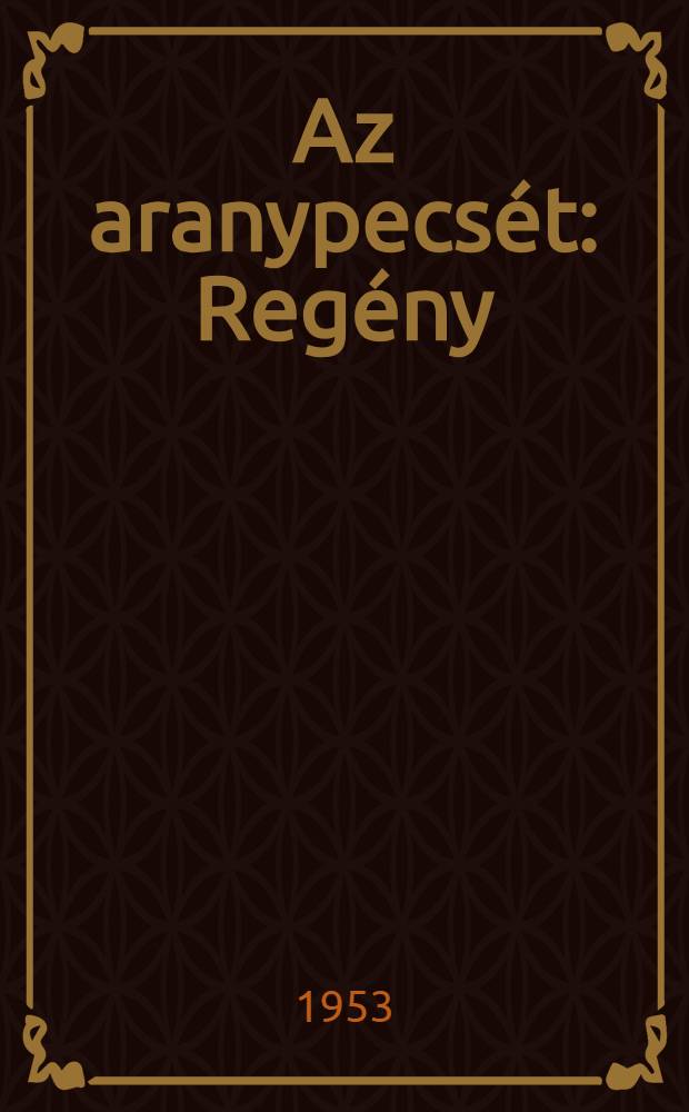 Az aranypecs&eacute;t : Reg&eacute;ny