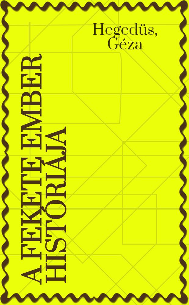 A fekete ember históriája: Két történelmi regény; Hajnal a tárnák fölött / Hegedüs Géza; Győry Miklós rajzaival